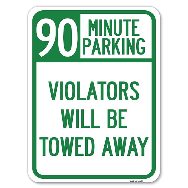90 Minute Parking Violators Towed Away Heavy-Gauge Alum Rust Proof Parking, 18" x 24", A-1824-24360